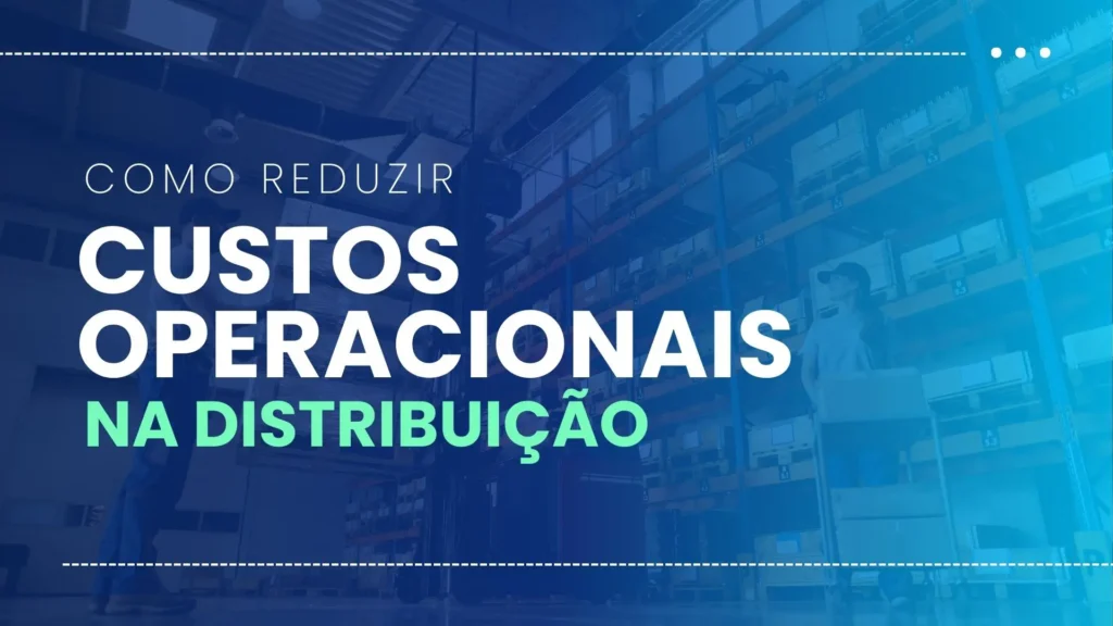 WMC Software - Sistema para Distribuidoras - Como Reduzir Custos Operacionais na Distribuição